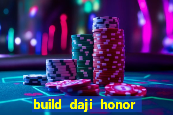 build daji honor of kings